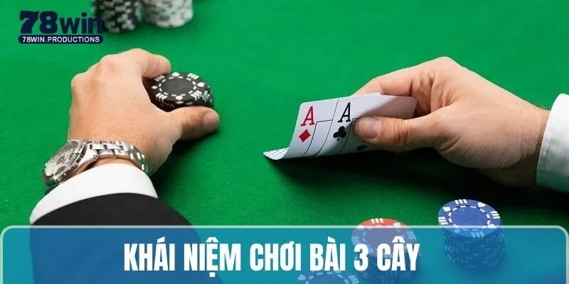 Chơi Bài 3 Cây - Tìm Hiểu Luật Cùng Quy Tắc Trên 78win 5 Giới thiệu những nét chính trong game bài 3 cây