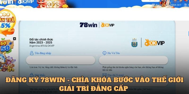 Đăng Ký 78win 5 Đăng ký 78Win - chìa khóa bước vào thế giới giải trí đẳng cấp