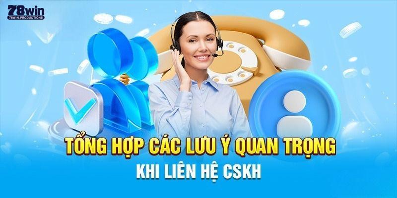 Liên Hệ 78Win 6 Vấn đề cần quan tâm khi nhờ đến sự trợ giúp của trang web 2025