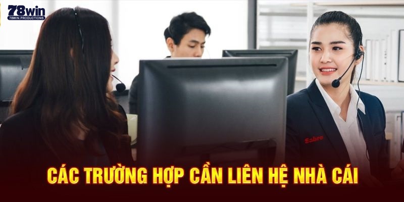 Liên Hệ 78Win 4 Những trường hợp hội viên nên liên hệ 78Win để nhận trợ giúp